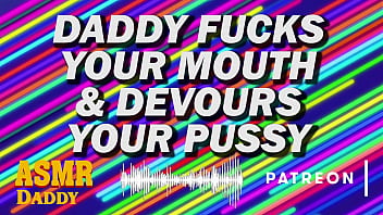 Daddy Destroys Your Mouth With His Dick and Devours Your Pussy (Audio for Women)