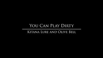 (Kitana Lure) & Olive Bell - You Can Play Dirty
